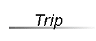 Trip